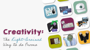 A collage of promotional products, including bags, caps, and drinkware, with the text "Creativity: The Right-Brained Way to do Promo" on the left side.