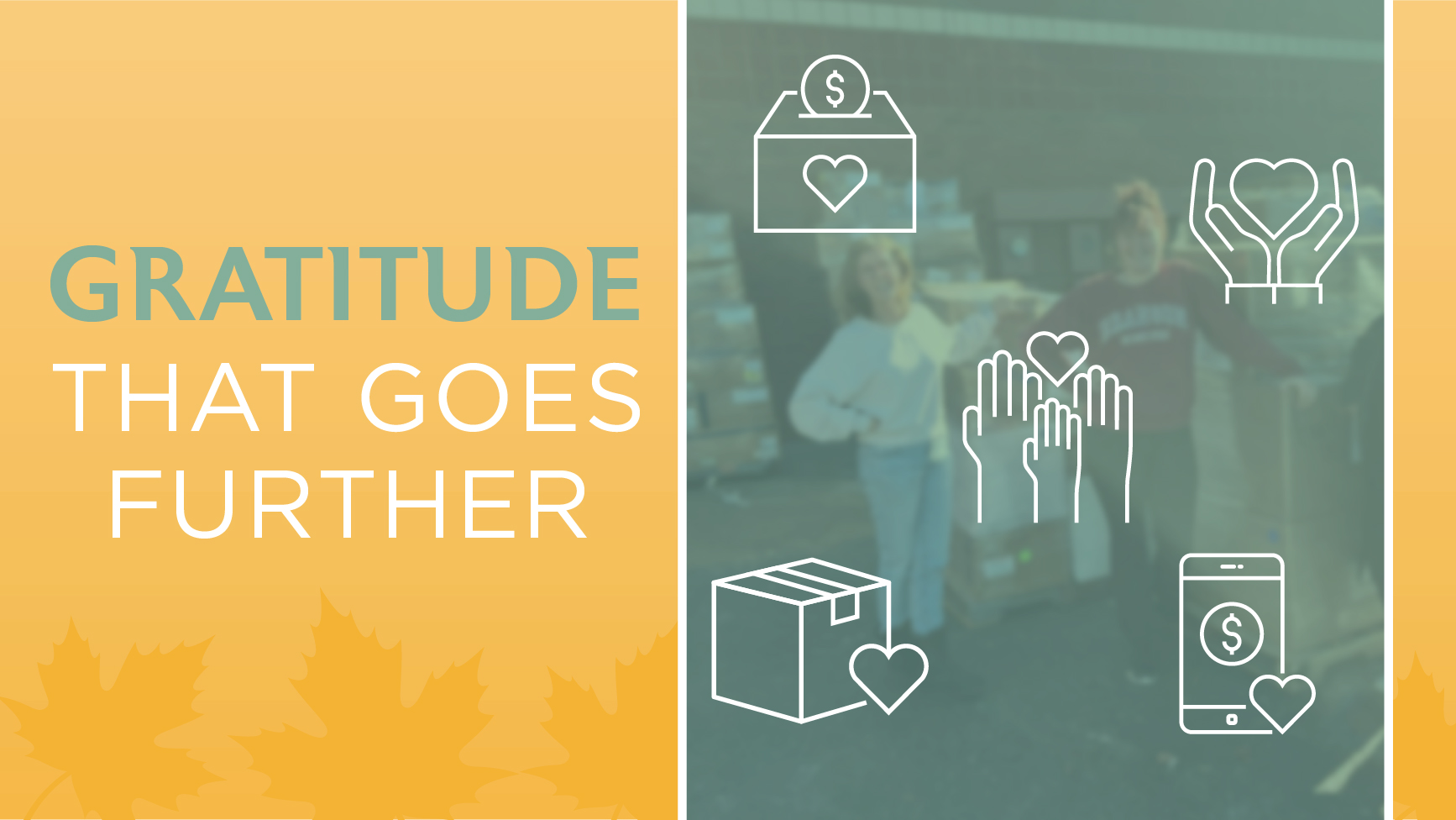 A graphic with the text "GRATITUDE THAT GOES FURTHER" on a yellow background, next to a faded photo of two people. White donation, heart, and hands icons are overlaid on the right side, with leaf patterns in the background.